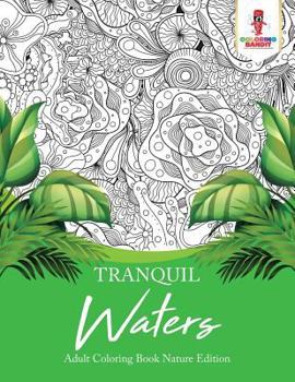 Paperback Tranquil Waters: Adult Coloring Book Nature Edition Book