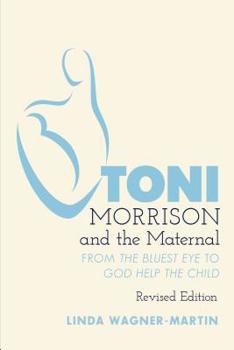 Paperback Toni Morrison and the Maternal: From The Bluest Eye to God Help the Child, Revised Edition Book