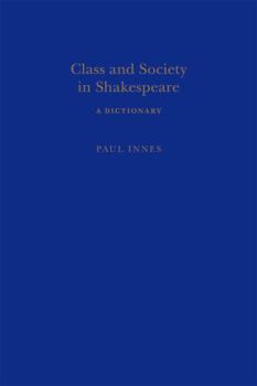 Hardcover Class and Society in Shakespeare: A Dictionary Book