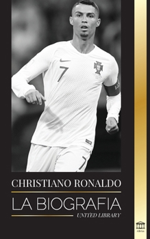 Paperback Cristiano Ronaldo: La biografía de un prodigio portugués; de empobrecido a superestrella del fútbol [Spanish] Book