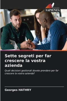 Sette segreti per far crescere la vostra azienda (Italian Edition)