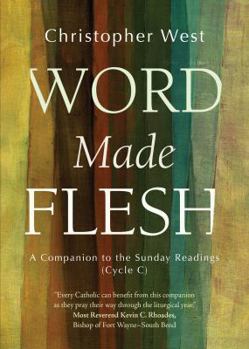 Paperback Word Made Flesh: A Companion to the Sunday Readings (Cycle C) Book