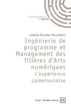 Paperback Ingénierie de programme et Management des filières d'Arts numériques - L'expérience camerou [French] Book