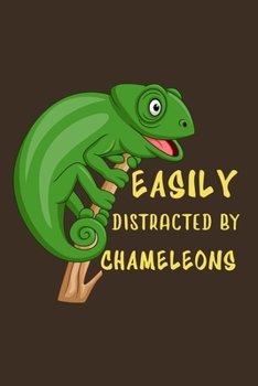 Easily Distracted By Chameleon: Funny Chameleon Gift For Animal And Reptile Lovers - Notebook, Planner Or Journal | Size 6" x 9" | 110 Lined Pages...Diary To Write In for School, Kids & Students