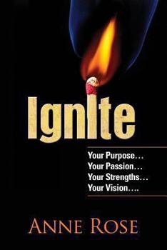 Paperback Ignite: Your Purpose, Passion, Strengths and Vision Book