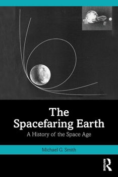 Paperback The Spacefaring Earth: A History of the Space Age Book