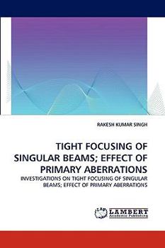 Paperback Tight Focusing of Singular Beams; Effect of Primary Aberrations Book