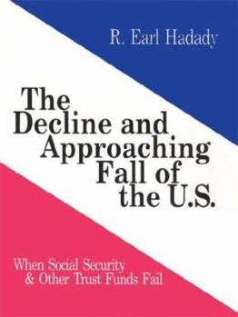 Hardcover The Decline and Approaching Fall of the U.S.: When Social Security & Other Trust Funds Fail Book
