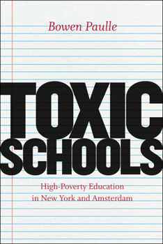 Paperback Toxic Schools: High-Poverty Education in New York and Amsterdam Book