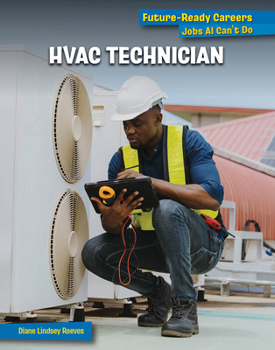 HVAC Technician (21st Century Skills Library: Future-Ready Careers: Jobs AI Can't Do)