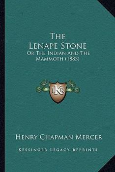 Paperback The Lenape Stone: Or The Indian And The Mammoth (1885) Book