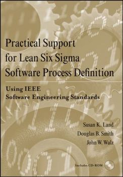 Hardcover Practical Support for Lean Six SIGMA Software Process Definition: Using IEEE Software Engineering Standards Book