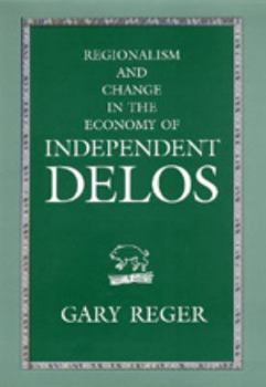 Regionalism and Change in the Economy of Independent Delos (Hellenistic Culture and Society)
