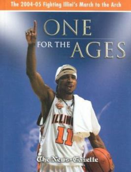 Hardcover One for the Ages: The 2004-05 Fighting Illini's March to the Arch Book