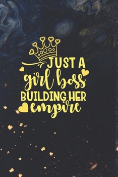 Paperback Just a Girl boss Building Her Empire: Girl Journal, Women Entrepreneur Journal, Motivational journal, Thankful Journal, Inspirational Journal Girl Jou Book
