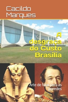 Paperback A desgraça do Custo Brasília: Arte de falar para as paredes [Portuguese] Book