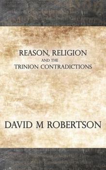 Paperback Reason, Religion and the Trinion Contradictions Book