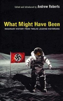 Hardcover What Might Have Been: Leading Historians on Twelve "What Ifs" of History Book