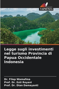 Legge sugli investimenti nel turismo Provincia di Papua Occidentale Indonesia (Italian Edition)