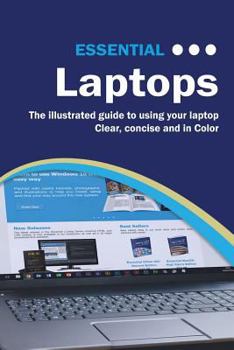Paperback Essential Laptops: The Illustrated Guide to Using Your Laptop Book