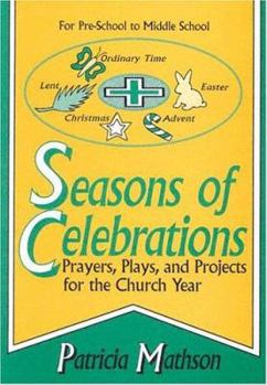 Paperback Seasons of Celebrations: Prayers, Plays, and Projects for the Church Year Book