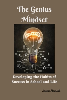 Paperback The Genius Mindset: Developing the Habits of Success in School and Life Book