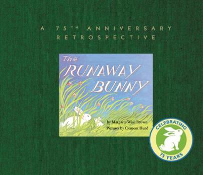 Hardcover The Runaway Bunny: A 75th Anniversary Retrospective: An Easter and Springtime Book for Kids Book