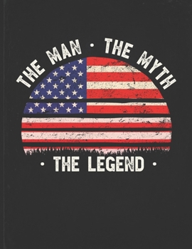 The Man The Myth The Legend: America Flag Sunset Personalized Gift Idea for American Coworker Friend or Boss  Planner Daily Weekly Monthly Undated Calendar Organizer Journal