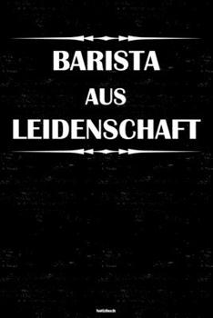 Barista aus Leidenschaft Notizbuch: Barista Journal DIN A5 liniert 120 Seiten Geschenk (German Edition)