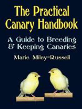Paperback The Practical Canary Handbook: A Guide to Breeding & Keeping Canaries Book