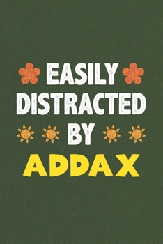Easily Distracted By Addax: A Nice Gift Idea For Addax Lovers Funny Gifts Journal Lined Notebook 6x9 120 Pages