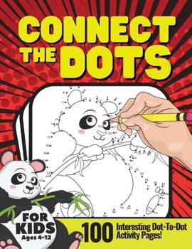 Connect The Dots Activity Book, 100 Pages: Activity Book for Kids, Ages 4-8, Interesting Dot-To-Dot Activity Pages