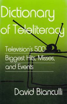 Paperback Dictionary of Teleliteracy: Television's 500 Biggest Hits, Misses, and Events Book