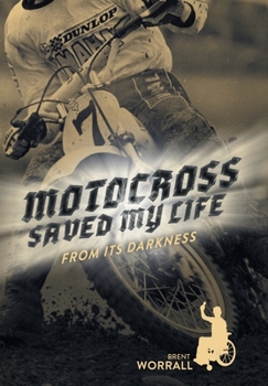 Hardcover Motocross Saved My Life: From Its Darkness Book