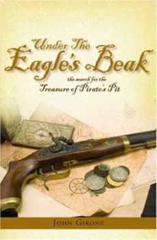 Paperback Under The Eagle's Beak: The Search for the Treasure of Pirate's Pit Book