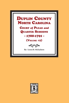 Paperback Duplin County, North Carolina Court of Pleas and Quarter Sessions, 1788-1791. Volume #2 Book