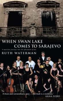 Paperback When Swan Lake Comes to Sarajevo Book