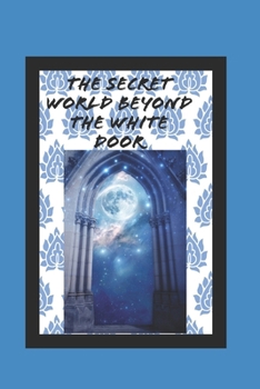 Paperback The Secret World Beyond the White Door Book
