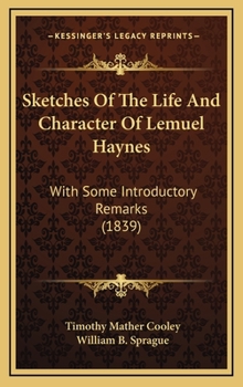 Hardcover Sketches Of The Life And Character Of Lemuel Haynes: With Some Introductory Remarks (1839) Book