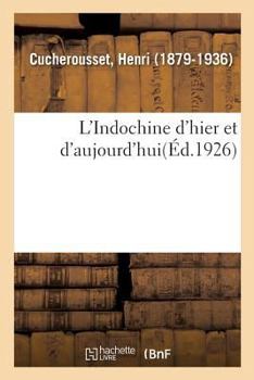 Paperback L'Indochine d'Hier Et d'Aujourd'hui [French] Book