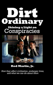 Hardcover Dirt Ordinary: Shining a Light on Conspiracies Book