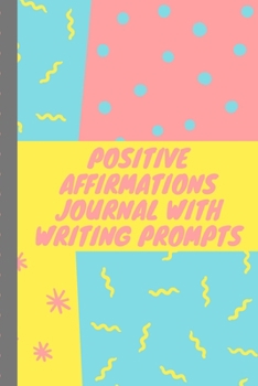 Paperback Positive Affirmations Journal With Writing Prompts: Harmony - Affirmations - Blissful - Confident - Magical - Encouragement - Wellness - Serene - Empo Book