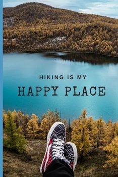Hiking is my happy place: Lined Notebook Journal, 120 pages, A5 sized