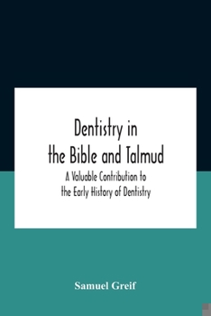 Paperback Dentistry In The Bible And Talmud A Valuable Contribution To The Early History Of Dentistry Book