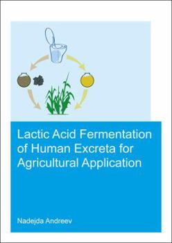 Paperback Lactic Acid Fermentation of Human Excreta for Agricultural Application Book