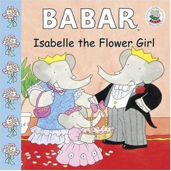 Hardcover Babar: Isabelle the Flower Girl Book