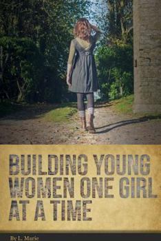 Paperback Building Young Women One Girl At A Time Book