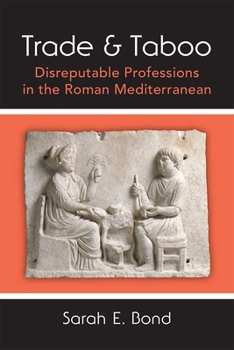 Hardcover Trade and Taboo: Disreputable Professions in the Roman Mediterranean Book