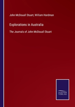 Paperback Explorations in Australia: The Journals of John McDouall Stuart Book