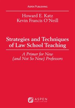 Hardcover Strategies and Techniques of Law School Teaching: A Primer for New (and Not So New) Professors Book